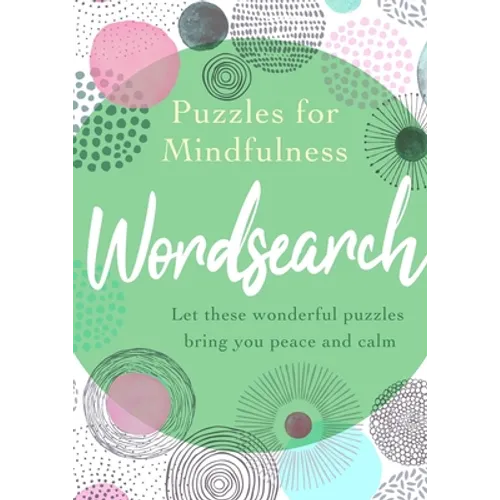 Puzzles for Mindfulness Wordsearch: Let These Wonderful Puzzles Bring You Peace and Calm - Paperback
