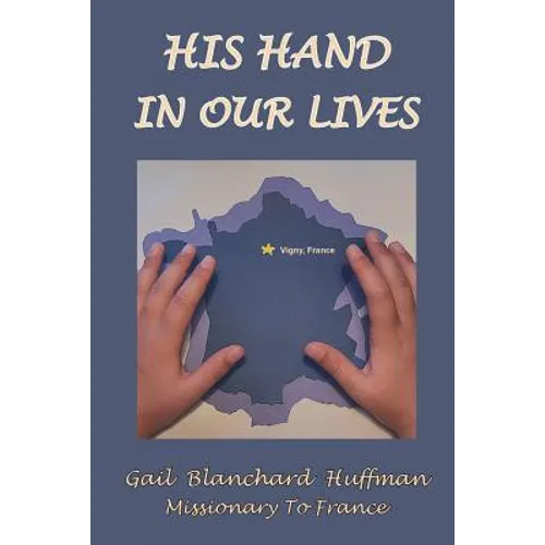 His Hand In Our Lives: Missionary to France - Paperback