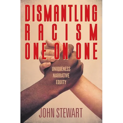 Dismantling Racism One On One: Uniqueness Narrative Equity - Paperback