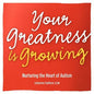 Your Greatness is Growing- Nurturing the Heart of Autism - Paperback