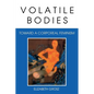 Volatile Bodies: Toward a Corporeal Feminism - Paperback