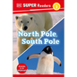 DK Super Readers Level 2 North Pole, South Pole - Paperback