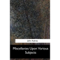Miscellanies Upon Various Subjects - Paperback