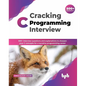 Cracking C Programming Interview: 500+ interview questions and explanations to sharpen your C concepts for a lucrative programming career (English Edi - Paperback