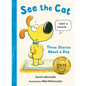 See the Cat: Three Stories about a Dog - Hardcover