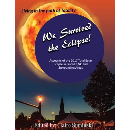 We Survived The Eclipse: Living In The Path of Totality - Paperback
