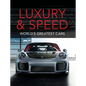 Luxury and Speed: World's Greatest Cars - Hardcover