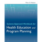Systems Approach Workbook for Health Education & Program Planning - Paperback