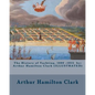 The History of Yachting, 1600 - 1815 by: Arthur Hamilton Clark (ILLUSTRATED) - Paperback