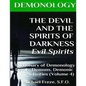 DEMONOLOGY THE DEVIL AND THE SPIRITS OF DARKNESS Evil Spirits: Dictionary of Dem - Paperback