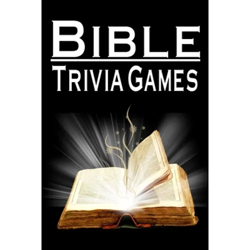 Bible Trivia Games: 1000+ Questions to Sharpen Your Understanding of Scripture - Paperback