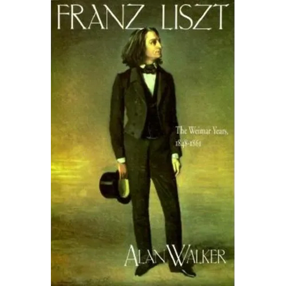 Franz Liszt: The Weimar Years, 1848 1861 - Paperback