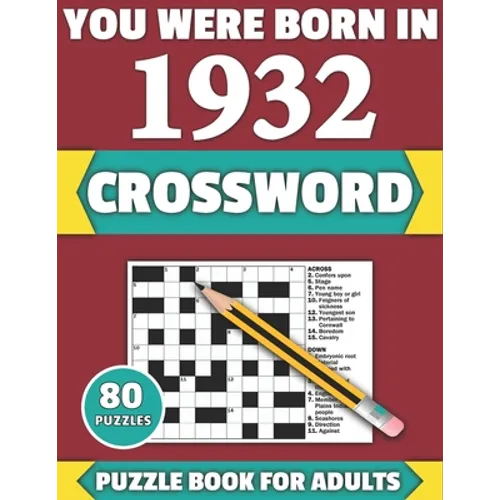 You Were Born In 1932: Crossword: Enjoy Your Holiday And Travel Time With Large Print 80 Crossword Puzzles And Solutions Who Were Born In 193 - Paperback