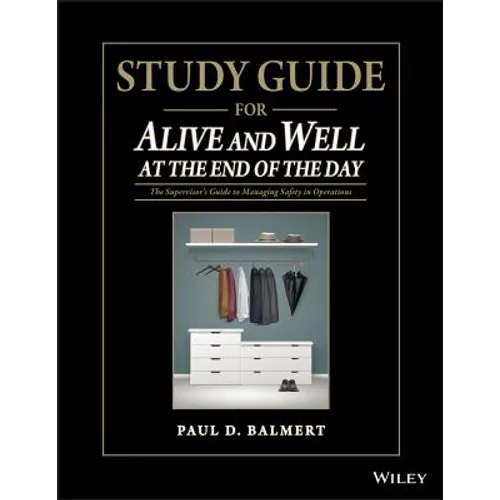 Study Guide for Alive and Well at the End of the Day: The Supervisor�s Guide to Managing Safety in Operations - Paperback