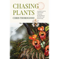 Chasing Plants: Journeys with a Botanist Through Rainforests, Swamps, and Mountains - Hardcover