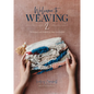 Welcome to Weaving 2: Techniques and Projects to Take You Further - Hardcover