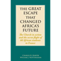 The Great Escape That Changed Africa's Future: The Church in action and the secret flight of 60 African students to France - Paperback