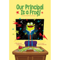 Our Principal Is a Frog! - Library Binding