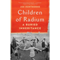 Children of Radium: A Buried Inheritance - Hardcover