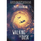 Walking the Dusk - Paperback