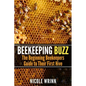 Beekeeping Buzz: The Beginning Beekeepers Guide to Their First Hive - Paperback