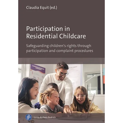 Participation in Residential Childcare: Safeguarding Children's Rights Through Participation and Complaint Procedures - Paperback