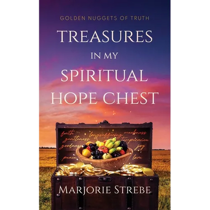 Treasures in My Spiritual Hope Chest: Golden Nuggets of Truth - Paperback