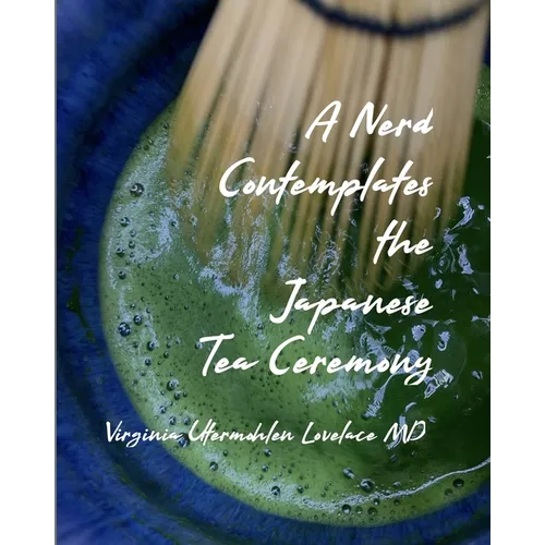 A Nerd Contemplates the Japanese Tea Ceremony - Paperback