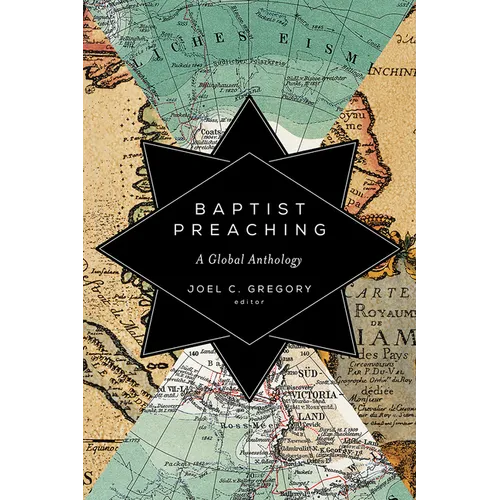 Baptist Preaching: A Global Anthology - Paperback
