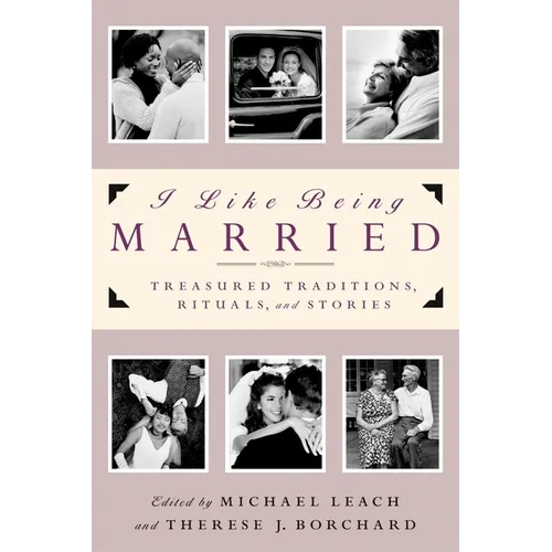 I Like Being Married: Treasured Traditions, Rituals and Stories - Paperback