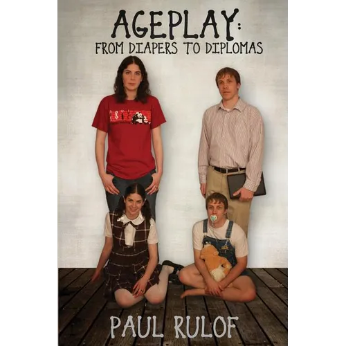 Ageplay: From Diapers to Diplomas - Paperback