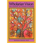 Wholarian Vision: How to Remember Your Connection to Everything - Paperback