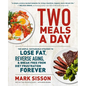 Two Meals a Day: The Simple, Sustainable Strategy to Lose Fat, Reverse Aging, and Break Free from Diet Frustration Forever - Paperback