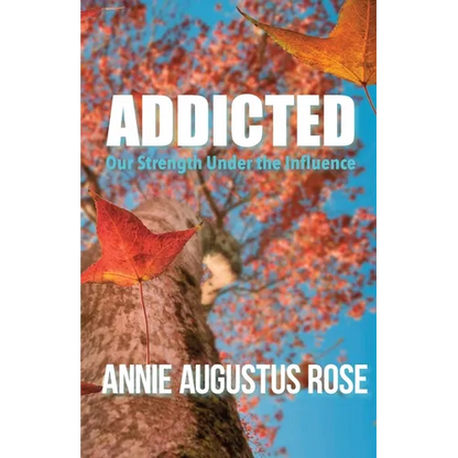 Addicted: Our Strength Under the Influence - Paperback