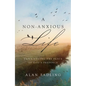 A Non-Anxious Life: Experiencing the Peace of God's Presence - Hardcover