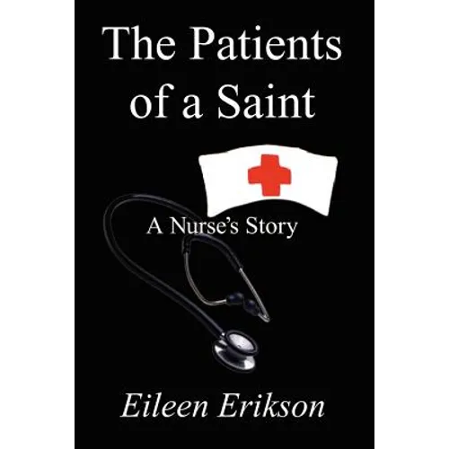 The Patients of a Saint: A Nurses Story - Paperback