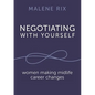 Negotiating With Yourself: women making midlife career changes - Paperback
