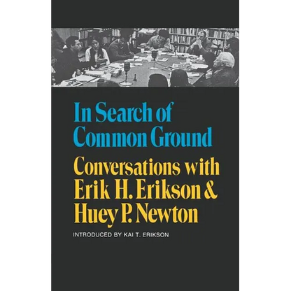 In Search of Common Ground: Conversations with Erik H. Erikson and Huey P. Newton - Paperback