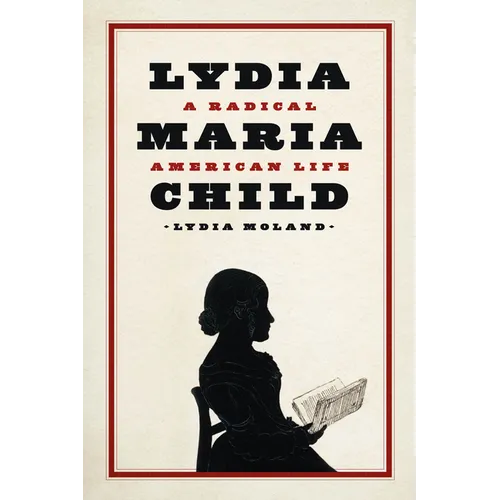 Lydia Maria Child: A Radical American Life - Paperback