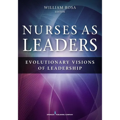 Nurses as Leaders: Evolutionary Visions of Leadership - Paperback