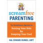 Screamfree Parenting: The Revolutionary Approach to Raising Your Kids by Keeping Your Cool - Paperback