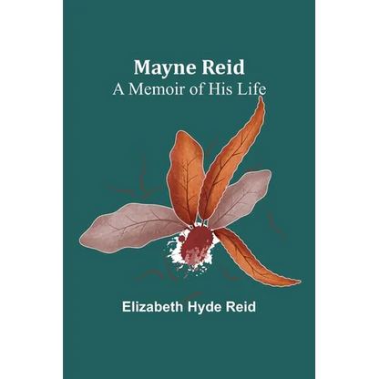 Mayne Reid: A Memoir of his Life - Paperback