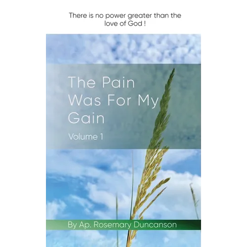 The Pain Was For My Gain - Hardcover