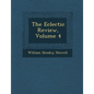The Eclectic Review, Volume 4 - Paperback
