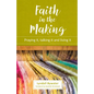 Faith in the Making: Praying it, talking it, living it - Paperback