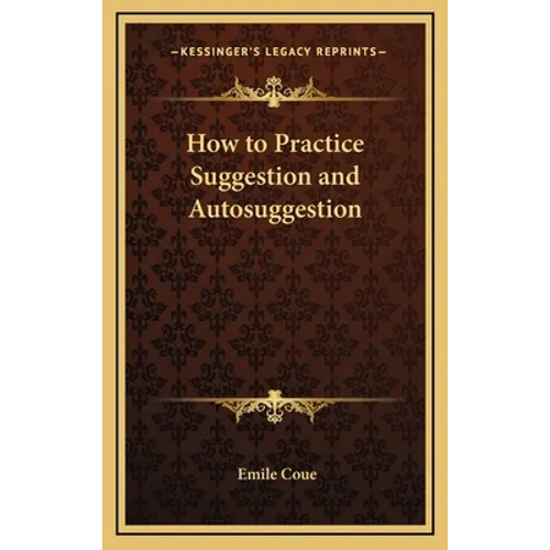 How to Practice Suggestion and Autosuggestion - Hardcover
