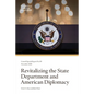 Revitalizing the State Department and American Diplomacy - Paperback