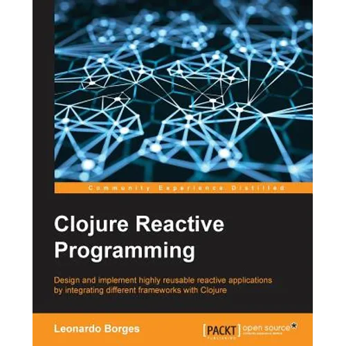 Clojure Reactive Programming - Paperback