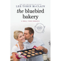 The Bluebird Bakery: A Small Town Romance - Library Binding