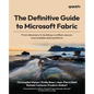 The Definitive Guide to Microsoft Fabric: From discovery to building a unified, secure, and scalable data platform - Paperback